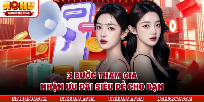 3 bước tham gia nhận ưu đãi siêu dễ cho bạn