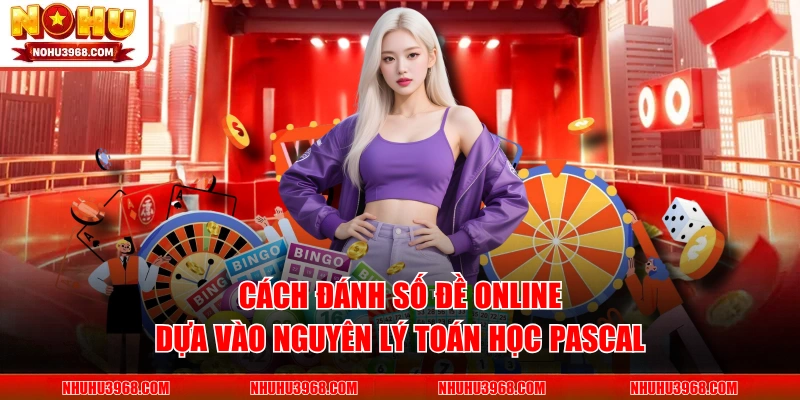 Cách đánh số đề online dựa vào nguyên lý toán học pascal