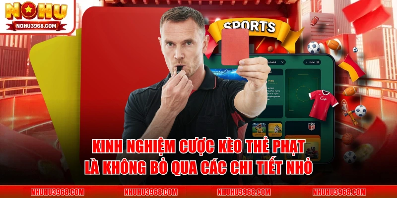 Kinh nghiệm cược kèo thẻ phạt là không bỏ qua các chi tiết nhỏKinh nghiệm cược kèo thẻ phạt là không bỏ qua các chi tiết nhỏ