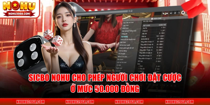Sicbo NOHU cho phép người chơi đặt cược ở mức 50.000 đồng